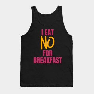 I Eat No for Breakfast Tank Top